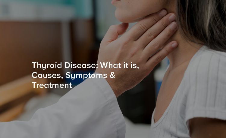 Thyroid Disease: Causes, Symptoms, and Treatment Options