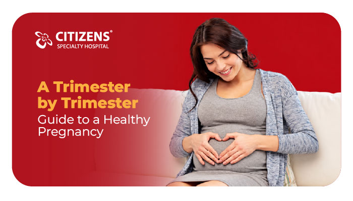 A Trimester-by-Trimester Guide to a Healthy Pregnancy